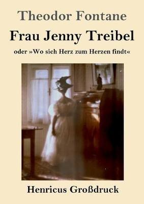 Frau Jenny Treibel (Grossdruck): oder Wo sich Herz zum Herzen findt - Theodor Fontane - cover