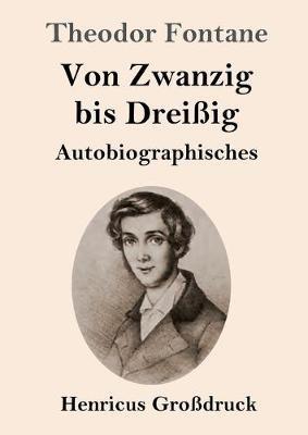 Von Zwanzig bis Dreissig (Grossdruck): Autobiographisches - Theodor Fontane - cover