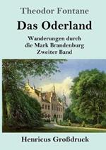 Das Oderland (Großdruck): Wanderungen durch die Mark Brandenburg Zweiter Band