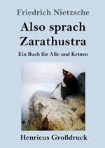 Also sprach Zarathustra (Grossdruck): Ein Buch fur Alle und Keinen