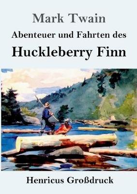 Abenteuer und Fahrten des Huckleberry Finn (Grossdruck) - Mark Twain - cover