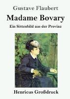 Madame Bovary (Großdruck): Ein Sittenbild aus der Provinz