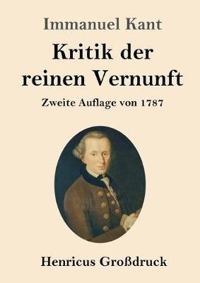 Kritik der reinen Vernunft (Großdruck): Zweite Auflage von 1787 - Immanuel Kant - cover