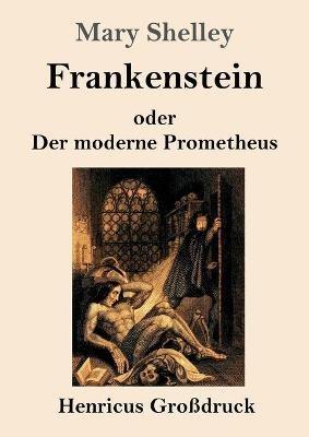 Frankenstein oder Der moderne Prometheus (Grossdruck) - Mary Shelley - cover