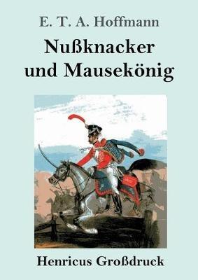 Nußknacker und Mausekönig (Großdruck) - E T a Hoffmann - cover