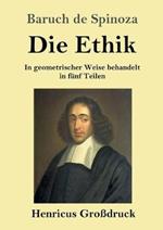 Die Ethik (Grossdruck): In geometrischer Weise behandelt in funf Teilen