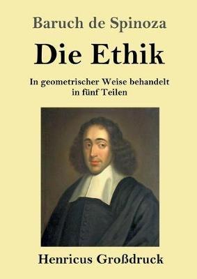Die Ethik (Grossdruck): In geometrischer Weise behandelt in funf Teilen - Baruch De Spinoza - cover