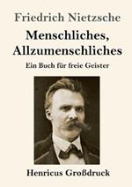 Menschliches, Allzumenschliches (Grossdruck): Ein Buch fur freie Geister