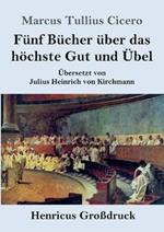 Funf Bucher uber das hoechste Gut und UEbel (Grossdruck)