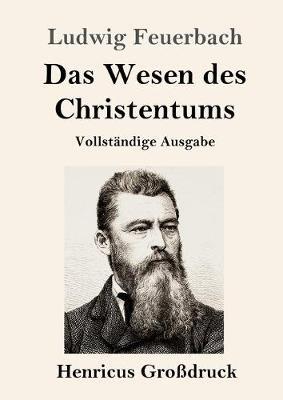 Das Wesen des Christentums (Grossdruck): Vollstandige Ausgabe - Ludwig Feuerbach - cover