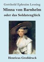 Minna von Barnhelm, oder das Soldatengluck (Grossdruck): Ein Lustspiel in funf Aufzugen
