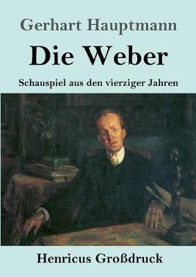 Die Weber (Grossdruck): Schauspiel aus den vierziger Jahren - Gerhart Hauptmann - cover