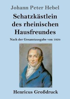 Schatzkastlein des rheinischen Hausfreundes (Grossdruck): Nach der Gesamtausgabe von 1834 - Johann Peter Hebel - cover