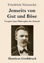 Jenseits von Gut und Boese (Grossdruck): Vorspiel einer Philosophie der Zukunft