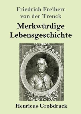 Merkwurdige Lebensgeschichte (Grossdruck) - Friedrich Freiherr Von Der Trenck - cover