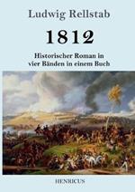 1812: Historischer Roman in vier Bänden in einem Buch