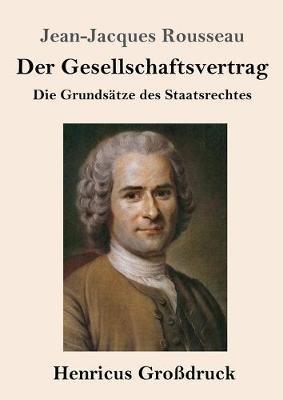 Der Gesellschaftsvertrag (Großdruck): Die Grundsätze des Staatsrechtes - Jean-Jacques Rousseau - cover
