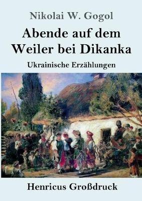 Abende auf dem Weiler bei Dikanka (Grossdruck): Ukrainische Erzahlungen - Nikolai W Gogol - cover
