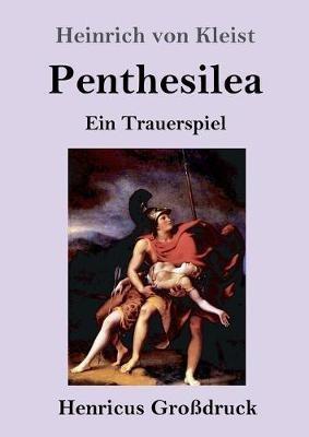 Penthesilea (Grossdruck): Ein Trauerspiel - Heinrich Von Kleist - cover