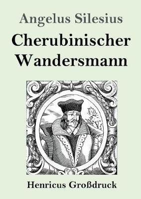 Cherubinischer Wandersmann (Grossdruck) - Angelus Silesius - cover