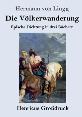 Die Völkerwanderung (Großdruck): Epische Dichtung in drei Büchern - Hermann Von Lingg - cover