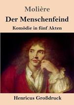 Der Menschenfeind (Großdruck): Komödie in fünf Akten