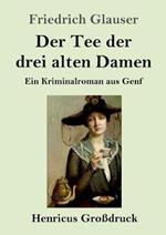 Der Tee der drei alten Damen (Grossdruck): Ein Kriminalroman aus Genf