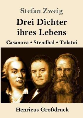 Drei Dichter ihres Lebens (Großdruck): Casanova, Stendhal, Tolstoi - Stefan Zweig - cover
