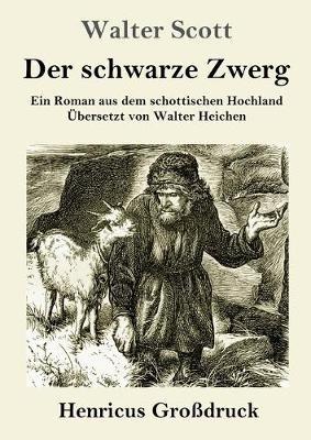 Der schwarze Zwerg (Großdruck): Ein Roman aus dem schottischen Hochland - Walter Scott - cover