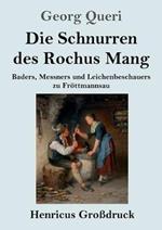 Die Schnurren des Rochus Mang (Großdruck): Baders, Messners und Leichenbeschauers zu Fröttmannsau