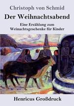 Der Weihnachtsabend (Großdruck): Eine Erzählung zum Weinachtsgeschenke für Kinder