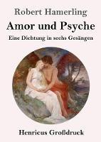 Amor und Psyche (Grossdruck): Eine Dichtung in sechs Gesangen