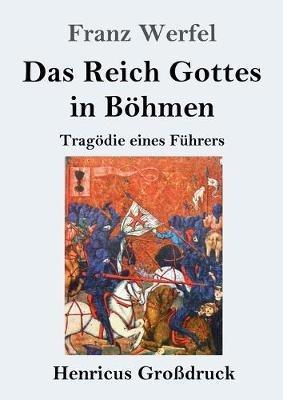 Das Reich Gottes in Böhmen (Großdruck): Tragödie eines Führers - Franz Werfel - cover