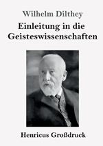 Einleitung in die Geisteswissenschaften (Großdruck): Versuch einer Grundlegung für das Studium der Gesellschaft und ihrer Geschichte