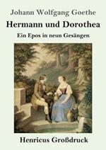 Hermann und Dorothea (Großdruck): Ein Epos in neun Gesängen