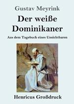 Der weiße Dominikaner (Großdruck): Aus dem Tagebuch eines Unsichtbaren