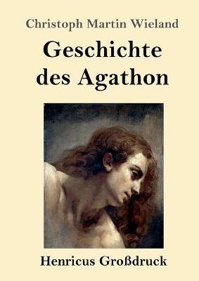 Geschichte des Agathon (Grossdruck) - Christoph Martin Wieland - cover
