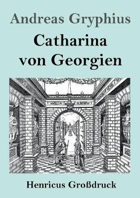 Catharina von Georgien (Grossdruck) - Andreas Gryphius - cover