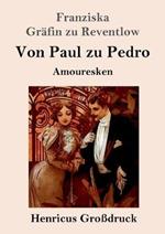 Von Paul zu Pedro (Großdruck): Amouresken