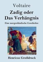 Zadig oder Das Verhangnis (Grossdruck): Eine morgenlandische Geschichte