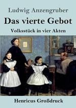Das vierte Gebot (Großdruck): Volksstück in vier Akten