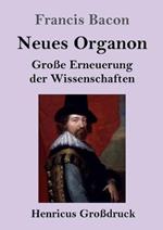 Neues Organon (Grossdruck): Grosse Erneuerung der Wissenschaften