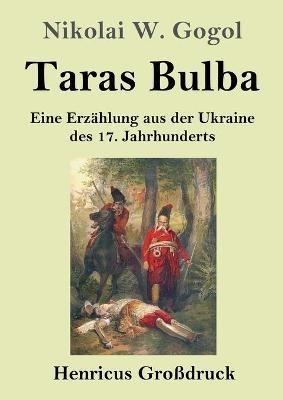 Taras Bulba (Grossdruck): Eine Erzahlung aus der Ukraine des 17. Jahrhunderts - Nikolai W Gogol - cover