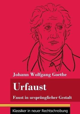 Urfaust: Faust in ursprünglicher Gestalt (Band 1, Klassiker in neuer Rechtschreibung) - Johann Wolfgang Goethe - cover