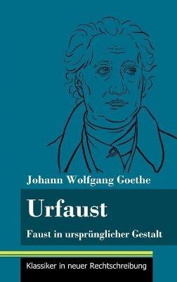 Urfaust: Faust in ursprünglicher Gestalt (Band 1, Klassiker in neuer Rechtschreibung) - Johann Wolfgang Goethe - cover