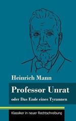 Professor Unrat: oder Das Ende eines Tyrannen (Band 5, Klassiker in neuer Rechtschreibung)