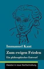 Zum ewigen Frieden: Ein philosophischer Entwurf (Band 14, Klassiker in neuer Rechtschreibung)