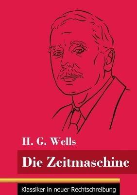 Die Zeitmaschine: (Band 25, Klassiker in neuer Rechtschreibung) - H G Wells - cover