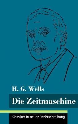 Die Zeitmaschine: (Band 25, Klassiker in neuer Rechtschreibung) - H G Wells - cover