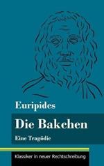 Die Bakchen: Eine Tragödie (Band 27, Klassiker in neuer Rechtschreibung)